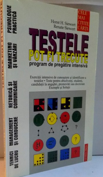 TESTELE POT FI TRECUTE , PROGRAM DE PREGATIRE INTENSIVA de HORST H. SIEWERT , RENATE SIEWERT , 2000