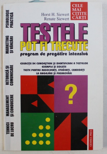 TESTELE POT FI TRECUTE  - PROGRAM DE PREGATIRE INTENSIVA de HORST H. SIEWERT si RENATE SIEWERT , 2000