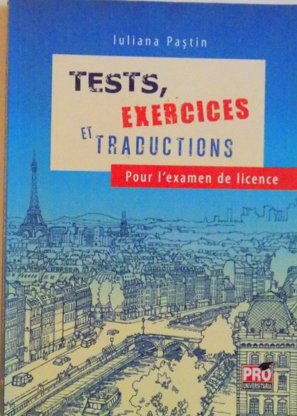 TESTS, EXERCICES ET TRADUCTIONS, POUR L'EXAMEN DE LICENCE de IULIANA PASTIN, 2014
