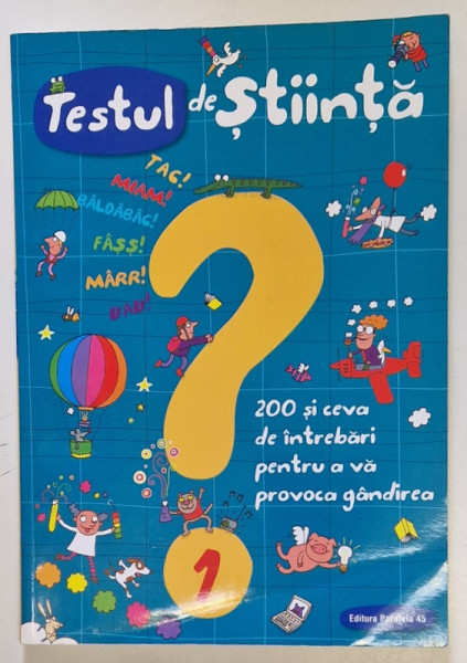 TESTUL DE STIINTA , 200 SI CEVA DE INTREBARI PENTRU A VA PROVOCA GANDIREA de GIACOMO SPALACCI , ilustratii de AGOSTINO TRAINI , NR. 1 , 2021