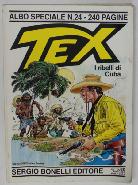 TEX , No. 24  : I RIBELLI DI CUBA , di GUIDO NOLITTA , disegni  di ORESTES SUAREZ , TEXT IN LB. ITALIANA , 2010, BENZI DESENATE *