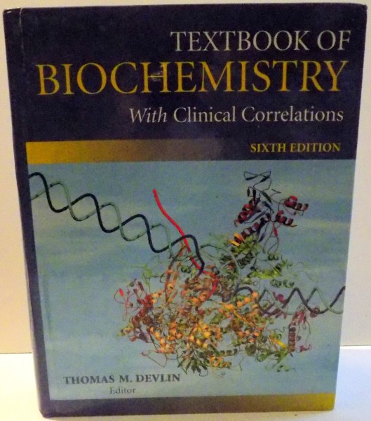 TEXTBOOK OF BIOCHEMISTRY WITH CLINICAL CORRELATIONS by THOMAS M. DEVLIN , 2006