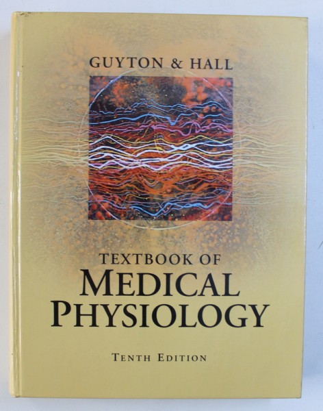 TEXTBOOK OF MEDICAL PHYSIOLOGY, TENTH EDITION by ARTHUR C. GUYTON and JOHN E. HALL, 2000