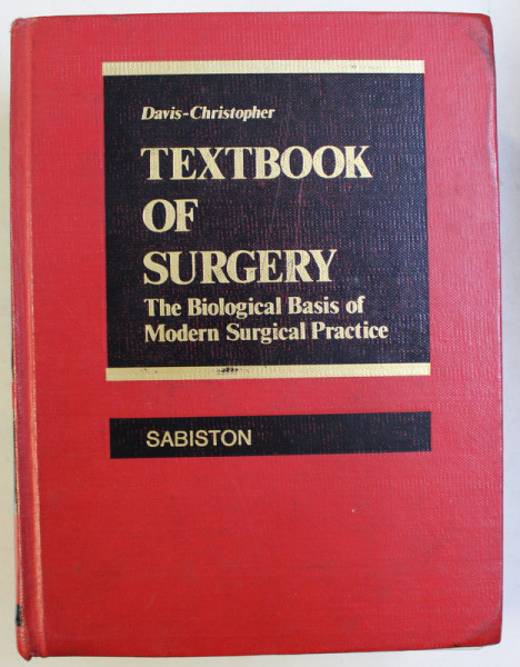 TEXTBOOK OF SURGERY - THE BIOLOGICAL BASIS OF MODERN SURGICAL PRACTICE 11ED. by DAVID C. SABISTON , 1977