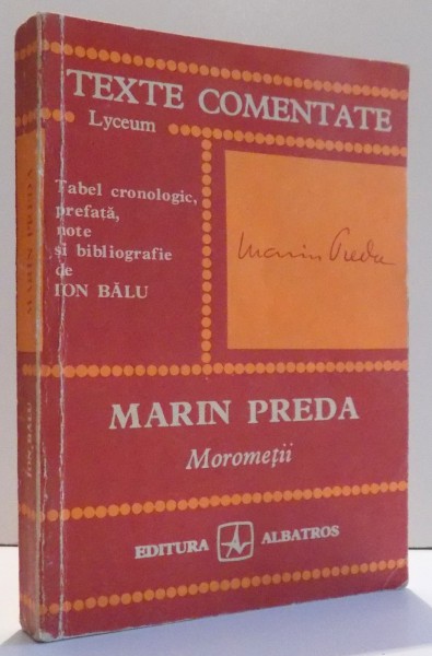 TEXTE COMENTATE, MOROMETII de MARIN PREDA, TABEL CRONOLOGIC, PREFATA, NOTE, BIBLIOGRAFIE de ION BALU , 1979