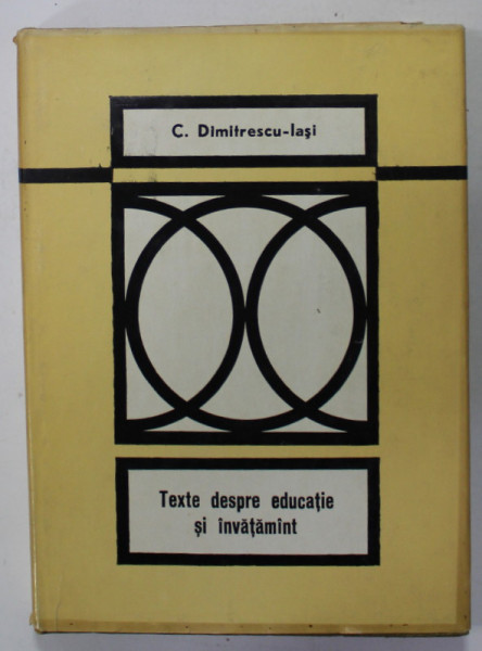 TEXTE DESPRE EDUCATIE SI INVATAMANT de C. DUMITRESCU - IASI , 1969