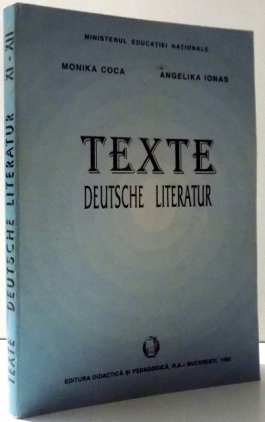 TEXTE DEUTSCHE LITERATUR XI- XII von MONIKA COCA & ANGELIKA IOAN , 1998