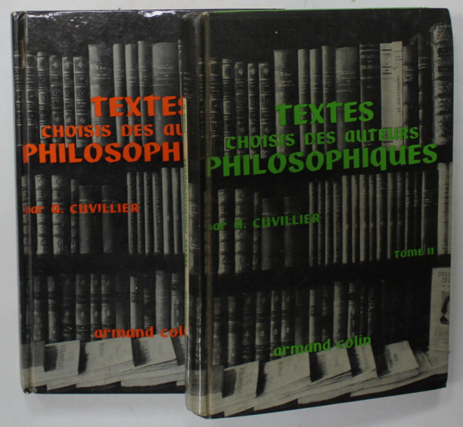 TEXTES CHOISES DES AUTEURS PHILOSOPHIQUES par A. CUVILLIER , VOLUMELE I - II , 1969