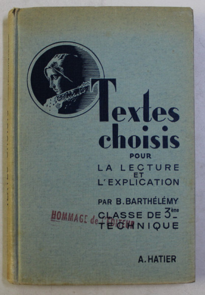 TEXTES CHOISIS POUR LA LECTURE ET L' EXPLICATION CLASEE DE 3eme TECHNIQUE par B. BARTHELEMY , 1953