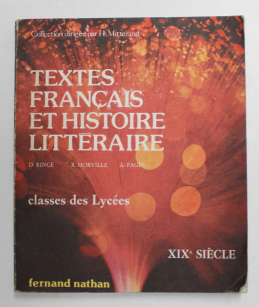 TEXTES FRANCAIS ET HISTOIRE LITTERAIRE , CLASSES DES LYCEES , XIX e SIECLE par H. MITTERAND , 1980