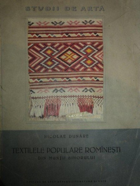 TEXTILELE POPULARE ROMANESTI DIN MUNTII BIHORULUI de NICOLAE DUNARE