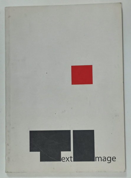 TEXTIMAGE , PERSPECTIVES ON THE HISTORY AND AESTHETICS OF AVANT - GARDE PUBLICATIONS , edited with an introduction by ERWIN KESSLER , 2008, TEXT IN ENGLEZA , GERMANA , FRANCEZA