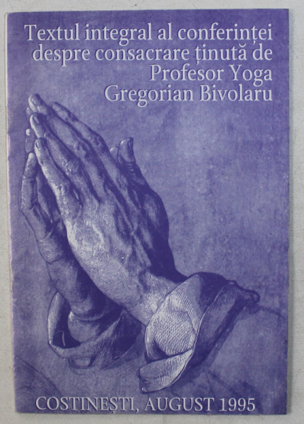 TEXTUL INTEGRAL AL CONFERINTEI DESPRE CONSACRARE TINUTA DE PROFESOR YOGA GREGORIAN BIVOLARU , 1995