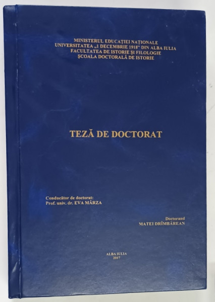 TEZA DE DOCTORAT , REPERE ISTORICE ALE CERCETARII PATRIMONIULUI CULTURAL LA ALBA IULIA , PROPUNERI DE PROTEJARE SI VALORIFICARE A MONUMENTELOR ISTORICE SI A SITURILOR ARHEOLOGICE de MATEI DRIMBAREAN , 2017