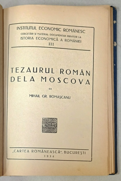 TEZAURUL ROMAN DE LA MOSCOVA de MIHAIL GR. ROMASCANU , TEXT IN ROMANA SI FRANCEZA , 1934