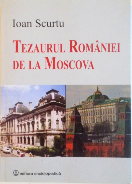 TEZAURUL ROMANIEI DE LA MOSCOVA de IOAN SCURTU, 2014