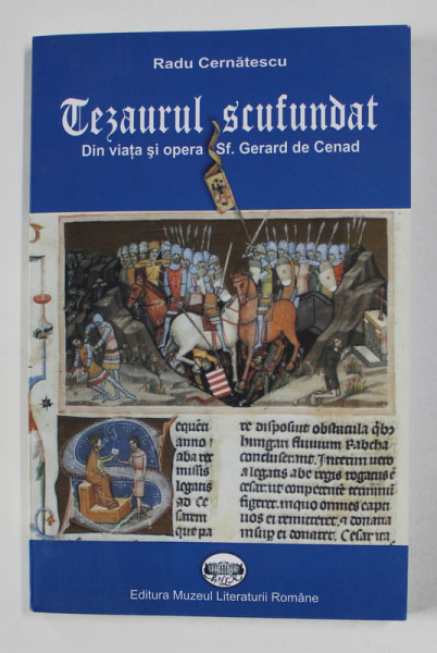 TEZAURUL SCUFUNDAT - DIN VIATA SI OPERA SF. GERARD DE CENAD de RADU CERNATESCU , 2014