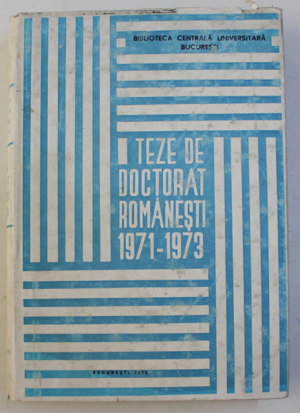 TEZE DE DOCTORAT ROMANESTI 1948 - 1970 , 1973