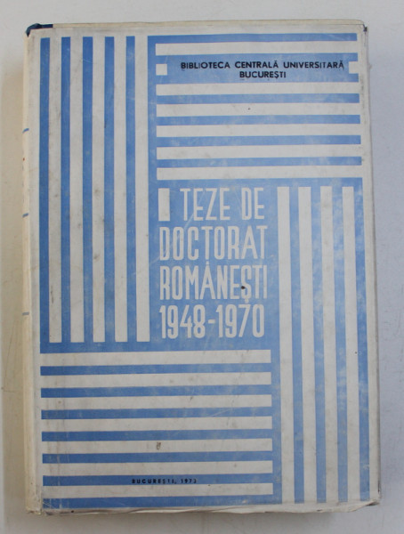 TEZE DE DOCTORAT ROMANESTI 1971  - 1973 , CONTINE EX LIBRISUL LUI VIRGIL CANDEA * , 1975