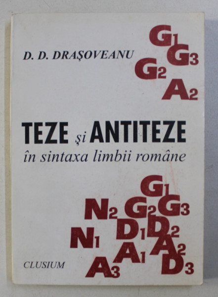 TEZE SI ANTITEZE IN SINTAXA LIMBII ROMANE de D. D. DRASOVEANU , 1997