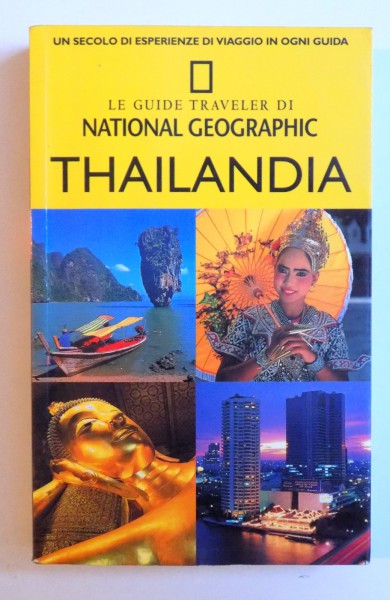 THAILANDIA - LE GUIDE TRAVELER DI NATIONAL GEOGRAPHIC by PHIL MACDONLAD e CARL PARKES , 2004
