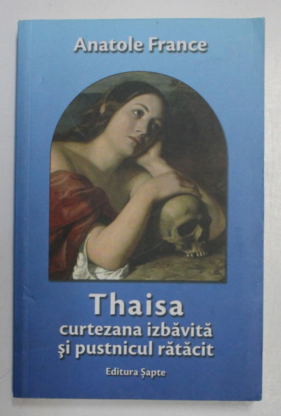 THAISA , CURTEZANA IZBAVITA SI PUSTNICUL RATACIT de ANATOLE FRANCE , 2016