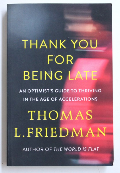 THANK YOU FOR BEING LATE by THOMAS L. FRIEDMAN , 2015