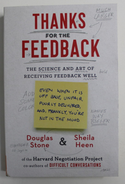 THANKS FOR THE FEEDBACK - THE SCIENCE AND ART OF RECEIVING FEEDBACK WELL by DOUGLAS STONE and SHEILA HEEN , 2019