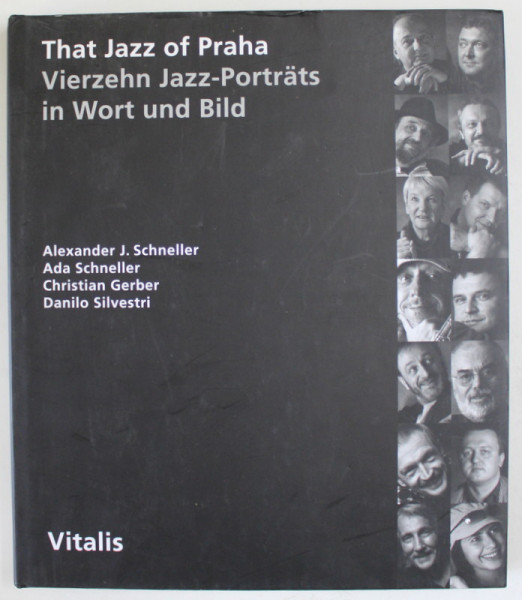 THAT JAZZ OF PRAHA , VIERZEHN JAZZ - PORTRATS IN WORT UND BILD von ALEXANDER J. SCHNELLER ...DANILO SILVESTRI , ALBUM FOTOGRAFIE CU TEXT IN LIMBA GERMANA ,2006