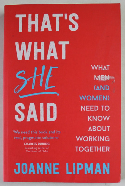 THAT 'S WATH  SHE SAID by JOANNE LIPMAN ,WHAT MEN ( AND WOMEN ) NEED TO KNOW ABOUT WORKING TOGHETER , 2019