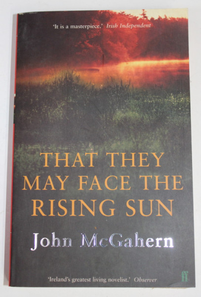 THAT THEY MAY  FACE THE RISING SUN by JOHN McGAHERN , 2003