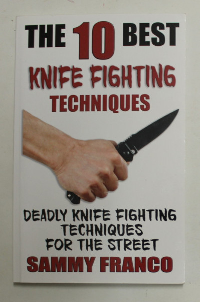 THE 10 BEST KNIFE FIGHTING TECHNIQUES by SAMMY FRANCO , 2017