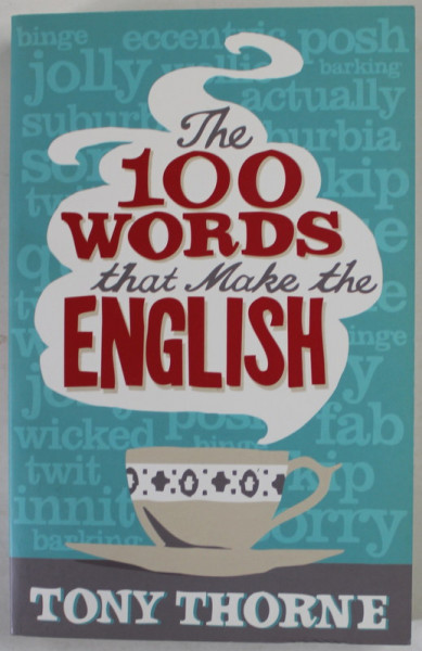 THE 100 WORDS THAT MAKE THE ENGLISH by TONY THORNE , 2011
