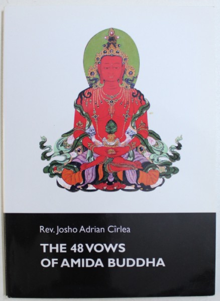 THE 48 VOWS OF AMIDA BUDDHA by REV. JOSHO ADRIAN CIRLEA , 2013