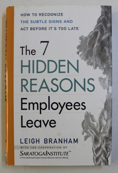 THE 7 HIDDEN REASONS - EMPLOYEES LEAVE by LEIGH BRANHAM , 2005
