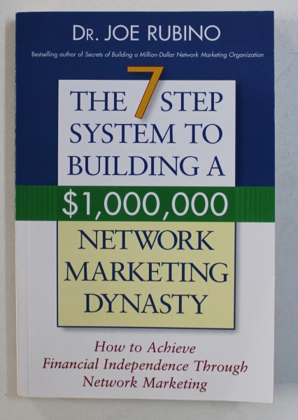 THE 7 STEP SYSTEM TO BUILDING A $ 1 . 000. 000 NETWORK MARKETING DINASTY by JOE RUBINO , 2005