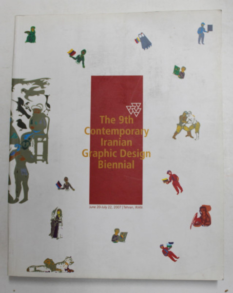 THE 9th CONTEMPORARY IRANIAN GRAPHIC DESIGN BIENNIAL , JUNE 20 -JULY 22 , TEHERAN , IRAN , 2007