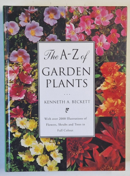THE A- Z OF GARDEN PLANTS by KENNETH A . BECKETT , WITH OVER 2000 ILLUSTRATIONS ..1995