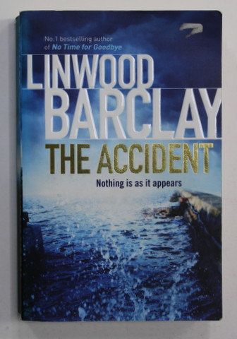 THE ACCIDENT by LINWOOD BARCLAY , 2012 , PREZINTA PETE SI URME DE UZURA
