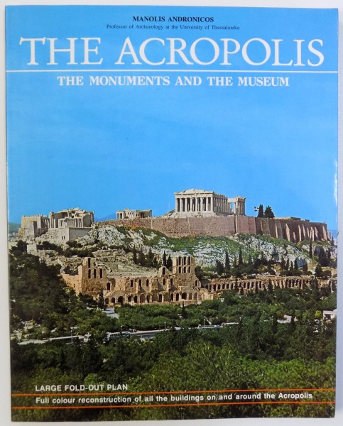 THE ACROPOLIS  - THE MONUMENTS AND THE MUSEUM by MANOLIS ANDRONICOS , 1990