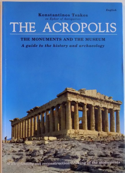 THE ACROPOLIS, THE MONUMENTS AND THE MUSEUM de KONSTANTINOS TSAKOS, 2003