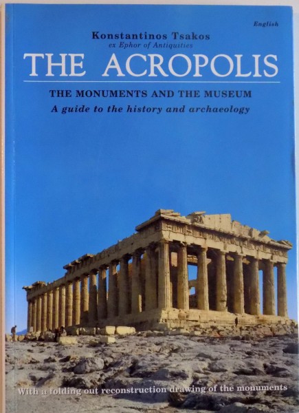 THE ACROPOLIS, THE MONUMENTS AND THE MUSEUM de KONSTANTINOS TSAKOS, 2003