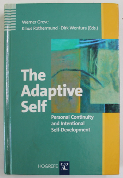 THE ADAPTIVE SELF , PERSONAL CONTINUITY AND INTENTIONAL SELF - DEVELOPMENT by WERNER GREVE ..DIRK WENTURA , 2005