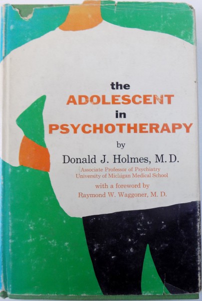 THE ADOLESCENT IN PSYCHOTERAPY by DONALD J. HOLMES , 1964