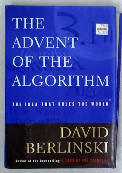 THE ADVENT OF THE ALGORITHM , THE IDEA THAT RULES THE WORLD by DAVID BERLINSKI , 1999