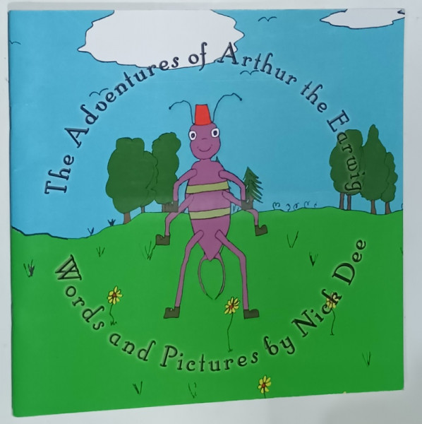 THE ADVENTURES OF ARTHUR THE EARWIG , words and pictures by NICK DEE , 2021