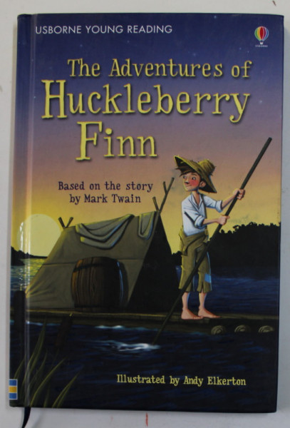 THE ADVENTURES OF HUCKLEBERRY FINN , adapted by ROB LLOYD JONES , illustrated by ANDY ELKERTON , 2015