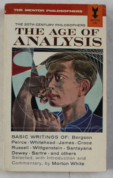 THE AGE OF ANALYSIS by MORTON WHITE