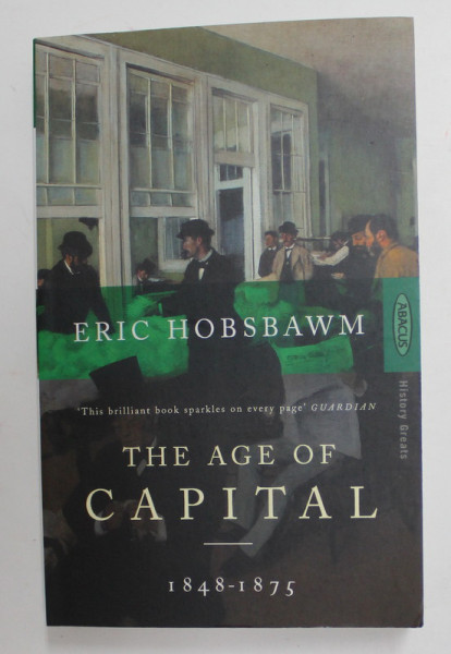 THE AGE OF CAPITAL 1848 - 1875 by ERIC HOBSBAWM , 1997
