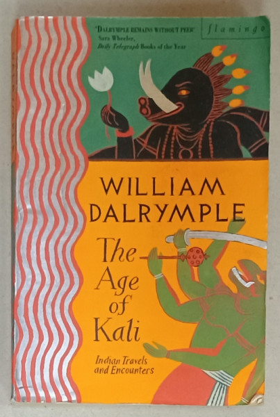 THE AGE OF KALI by WILLIAM DALRYMPLE , INDIAN TRAVELS AND ENCOUNTERS ,1998